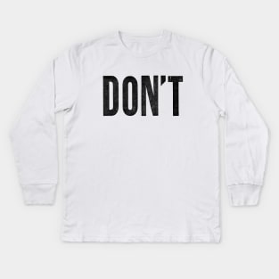 Don't Kids Long Sleeve T-Shirt